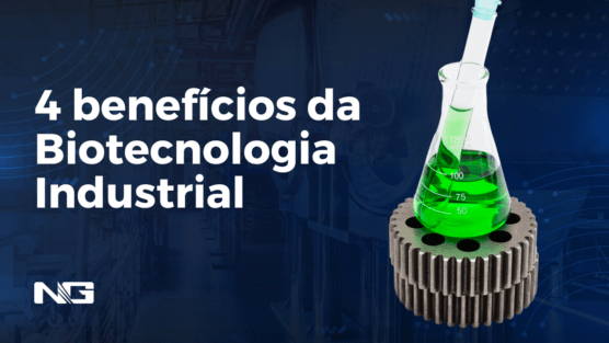 4 benefícios inovadores da Biotecnologia Industrial