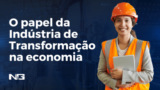Indústria de Transformação: qual o seu papel na economia?