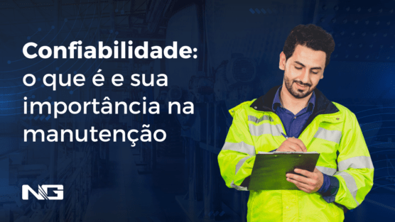Confiabilidade: o que é e sua importância na manutenção