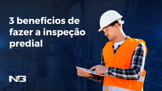 3 benefícios de fazer a inspeção predial
