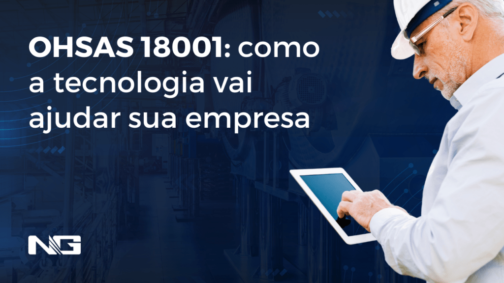 OHSAS 18001: como a tecnologia vai ajudar sua empresa