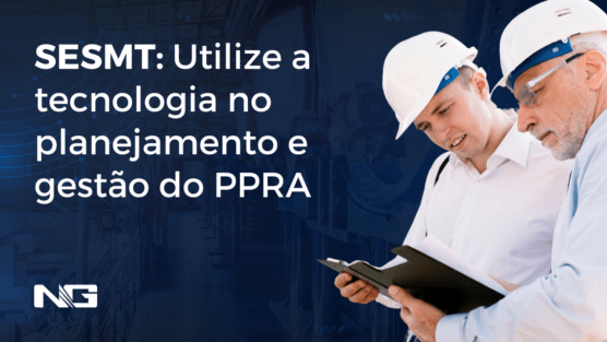 SESMT: Utilize a tecnologia no planejamento e gestão do PPRA