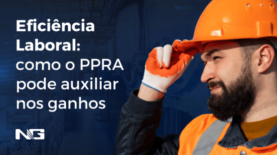 Eficiência Laboral: como o PPRA pode auxiliar nos ganhos