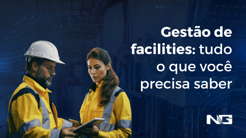 Gestão de facilities: tudo o que você precisa saber