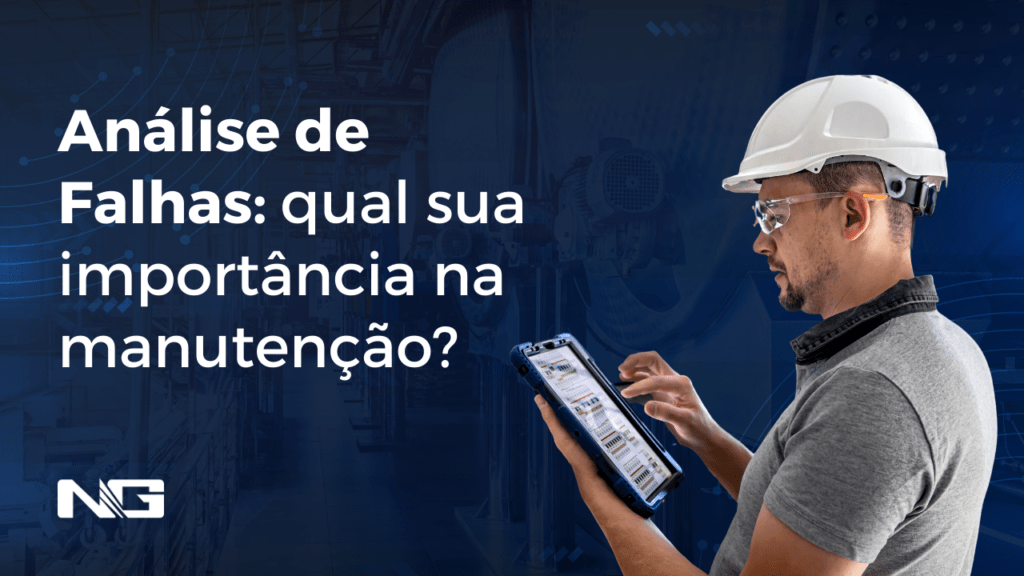 Análise de Falhas: qual sua importância na manutenção?