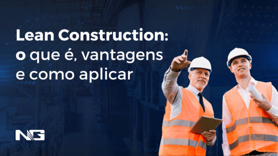 Lean Construction: o que é, vantagens e como aplicar