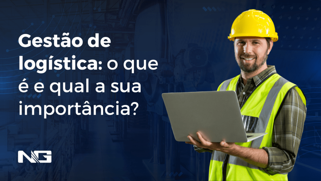 Gestão de logística: o que é e qual a sua importância?