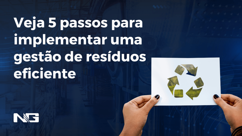Veja 5 passos para implementar uma gestão de resíduos eficiente