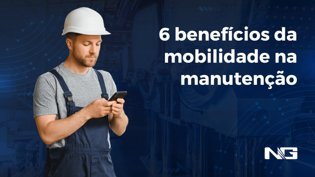 6 benefícios da mobilidade na manutenção