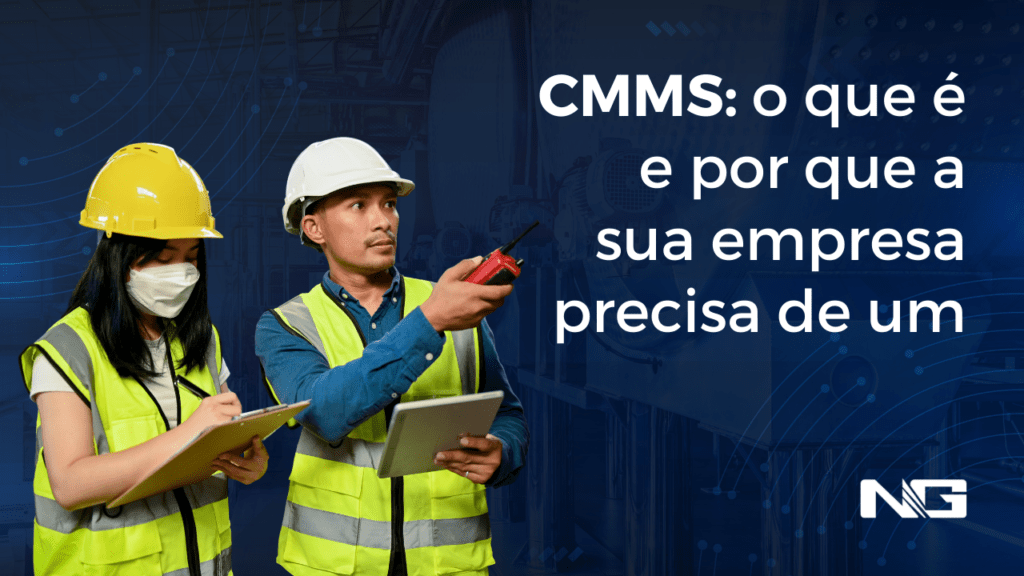 CMMS: o que é e por que a sua empresa precisa de um