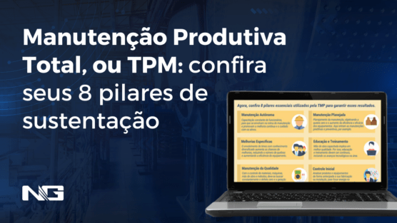 Manutenção Produtiva Total, ou TPM: confira seus 8 pilares de sustentação