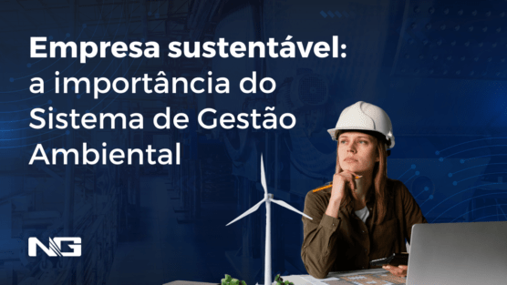 Empresa sustentável: a importância do Sistema de Gestão Ambiental