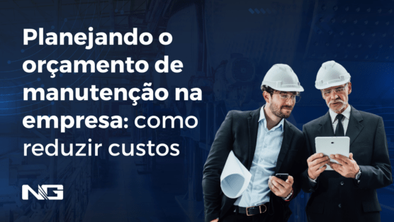 Planejando o orçamento de manutenção na empresa: como reduzir custos